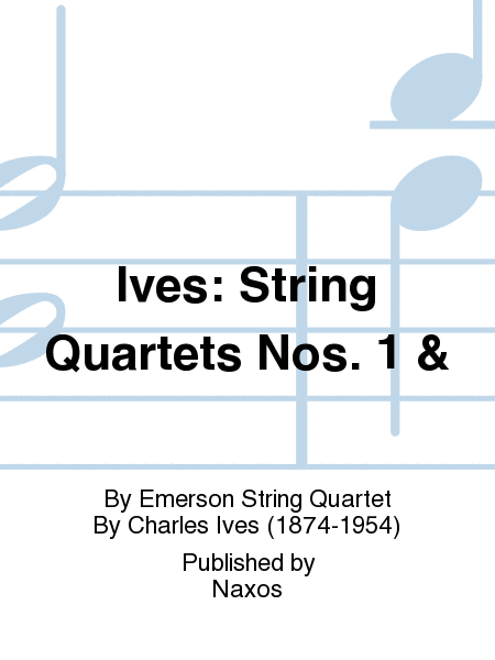 Ives: String Quartets Nos. 1 &