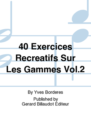40 Exercices Recreatifs Sur Les Gammes Vol. 2
