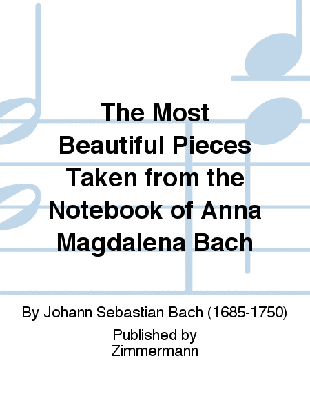 The Most Beautiful Pieces Taken from the Notebook of Anna Magdalena Bach