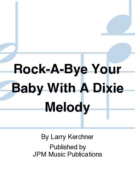 Rock-A-Bye Your Baby With A Dixie Melody
