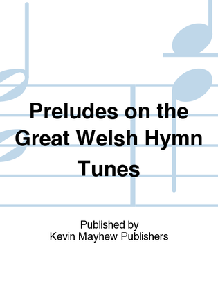 Book cover for Preludes on the Great Welsh Hymn Tunes