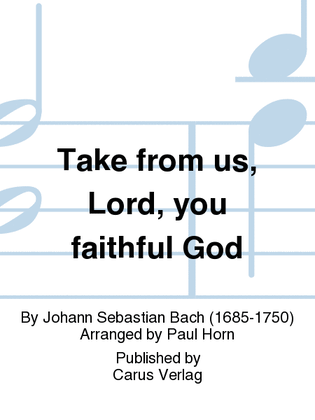 Book cover for Take from us, Lord, you faithful God (Nimm von uns, Herr, du treuer Gott)