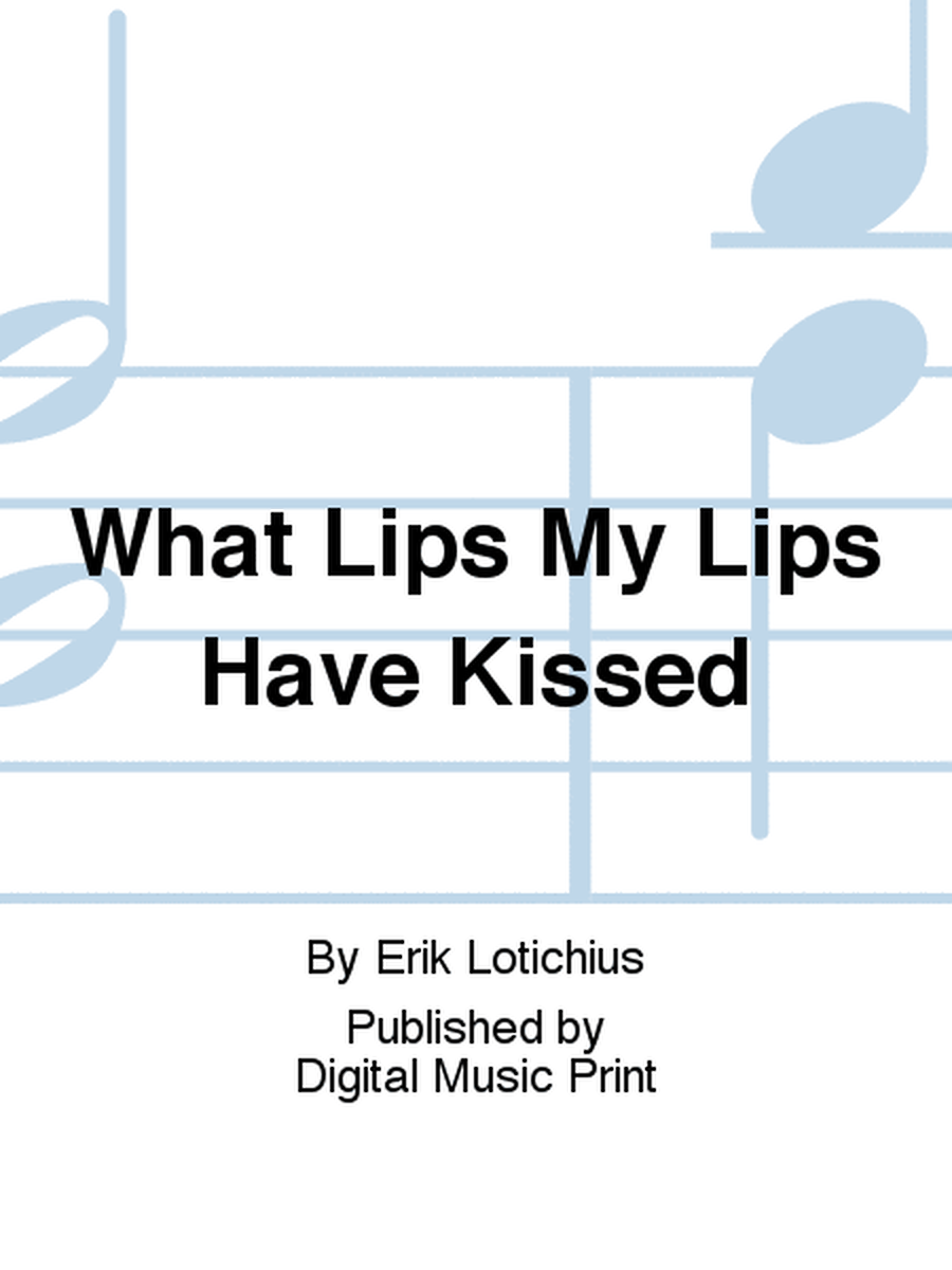 What Lips My Lips Have Kissed
