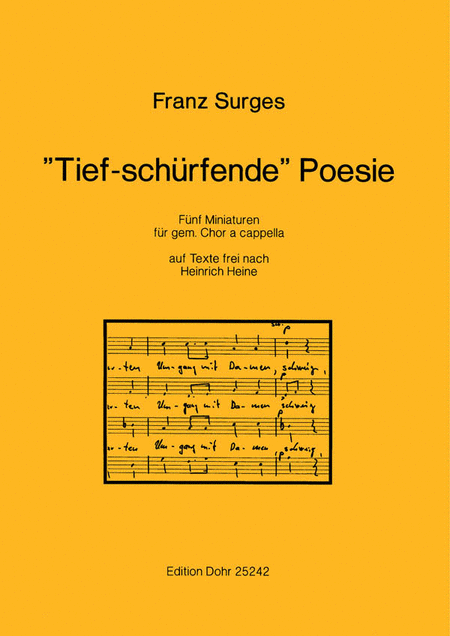 Tief-schürfende Poesie GEMCH - a capella -Fünf Miniaturen für gem. Chor a cappella auf Texte frei nach Heinrich Heine-