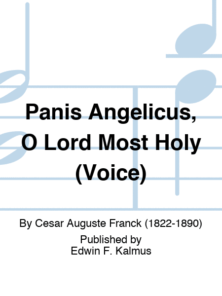 Panis Angelicus, O Lord Most Holy (Voice)
