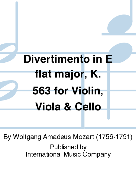 Wolfgang Amadeus Mozart: Divertimento in E flat major, K. 563 for Violin, Viola & Cello