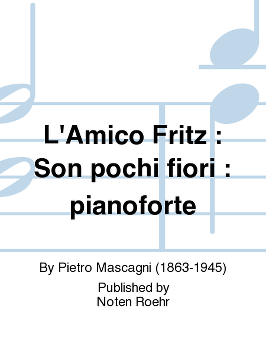 L'Amico Fritz : Son pochi fiori : pianoforte