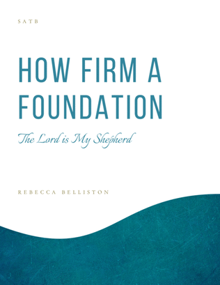 Book cover for How Firm a Foundation/The Lord is My Shepherd (SATB or SSATTB)
