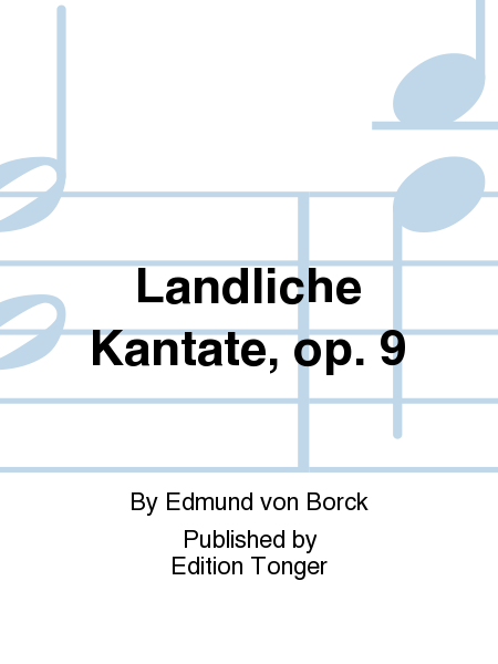 Landliche Kantate, op. 9
