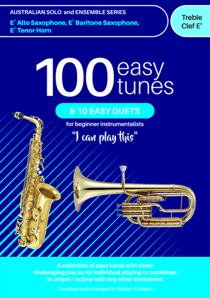 A LEARN TO PLAY book of 100 EASY TUNES and 10 EASY DUETS for Eb ALTO SAXOPHONE in Treble Clef.