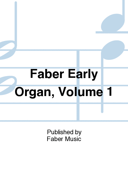 Faber Early Organ, Volume 1