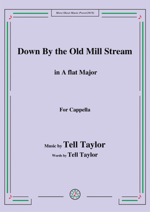 Book cover for Tell Taylor-Down By the Old Mill Stream,in A flat Major,for Cappella