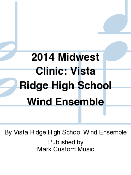 2014 Midwest Clinic: Vista Ridge High School Wind Ensemble