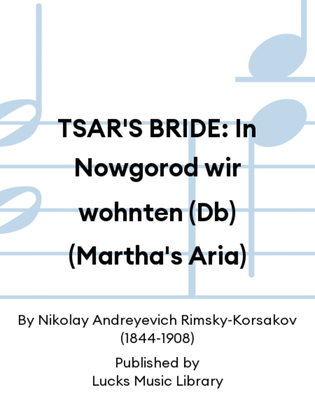 TSAR'S BRIDE: In Nowgorod wir wohnten (Db) (Martha's Aria)