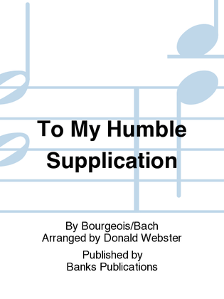 To My Humble Supplication