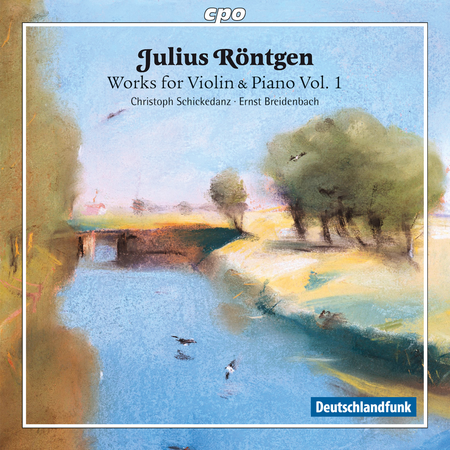 Julius Rontgen: Works for Violin & Piano, Vol. 1