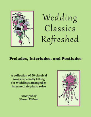 Book cover for Wedding Classics Refreshed, Book 1: Preludes, Interludes, Postludes (A Collection of 20 Piano Solos)