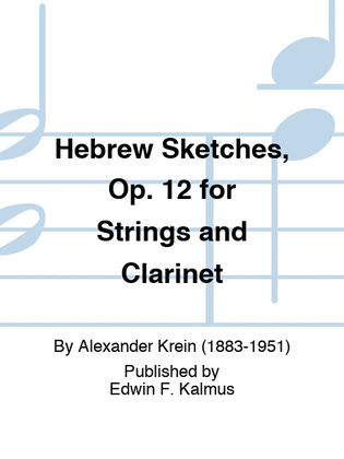 Hebrew Sketches, Op. 12 for Strings and Clarinet