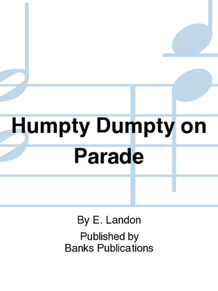 Humpty Dumpty on Parade