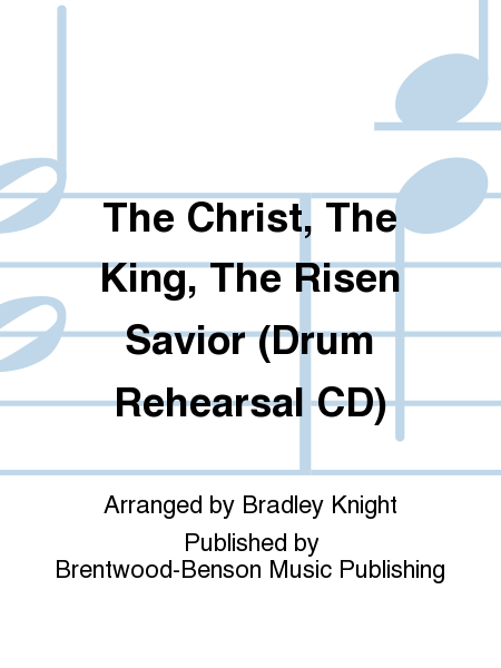 The Christ, The King, The Risen Savior (Drum Rehearsal CD)