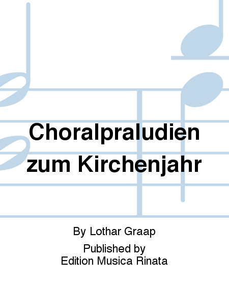 Choralpraludien zum Kirchenjahr
