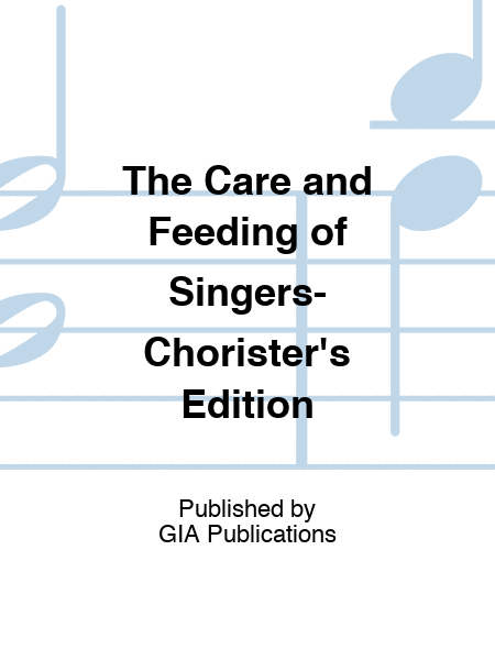 The Care and Feeding of Singers-Chorister