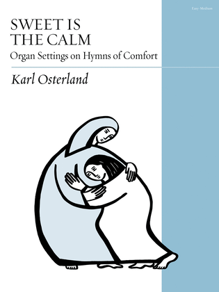 Book cover for Sweet Is the Calm: Organ Settings on Hymns of Comfort