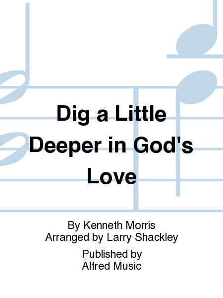 Dig a Little Deeper in God's Love image number null
