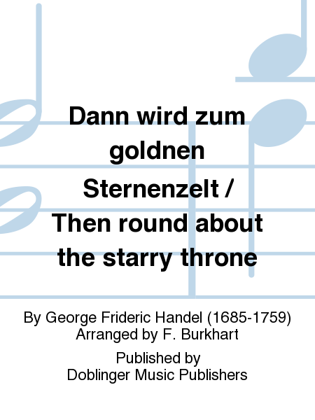 Dann wird zum gold'nen Sternenzelt / Then round about the starry throne