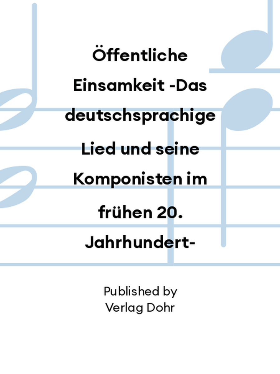 Öffentliche Einsamkeit -Das deutschsprachige Lied und seine Komponisten im frühen 20. Jahrhundert- Collection / Songbook scores gallery preview page 1