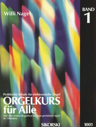 Orgelkurs Fur Alle -von Den Ersten Begriffen Bis Zum Perfekten Spiel In 5 B Nden. Bd 1-