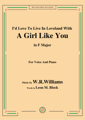 Book cover for W. R. Williams-I'd Love To Live In Loveland With A Girl Like You,in F Major,for Voice&Piano