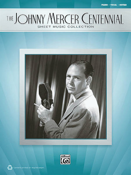 The Johnny Mercer Centennial Sheet Music Collection by Johnny Mercer Piano, Vocal, Guitar - Sheet Music