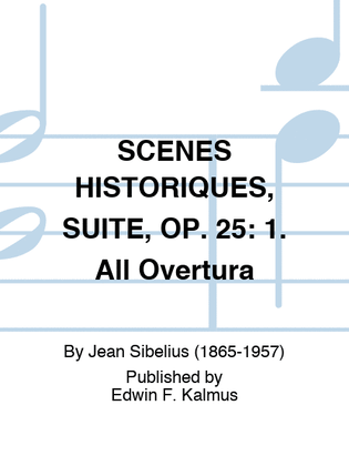 SCENES HISTORIQUES, SUITE, OP. 25: 1. All Overtura
