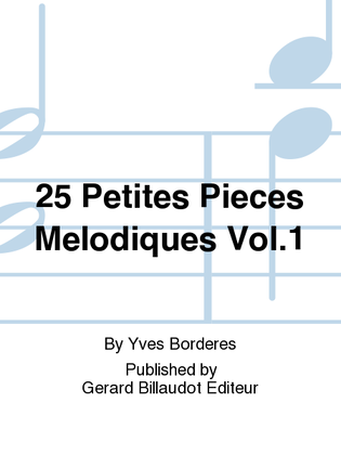 25 Petites Pieces Melodiques Vol. 1