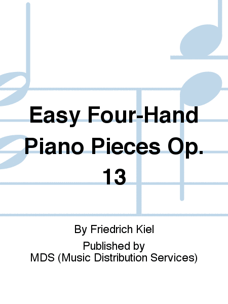 Easy Four-Hand Piano Pieces op. 13