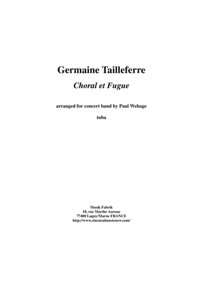 Book cover for Germaine Tailleferre : Choral et Fugue, arranged for concert band by Paul Wehage - tuba part