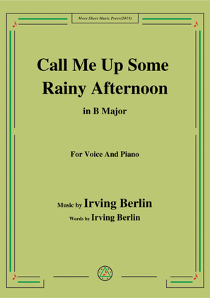 Irving Berlin-Call Me Up Some Rainy Afternoon,in B Major,for Voice&Piano