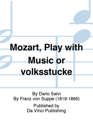 Mozart, Play with Music or volksstücke