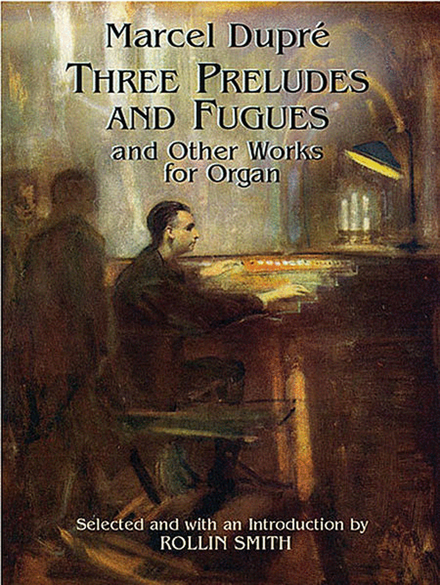Three Preludes and Fugues and Other Works for Organ