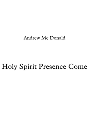 Holy Spirit Presence Come