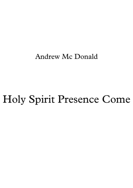Holy Spirit Presence Come