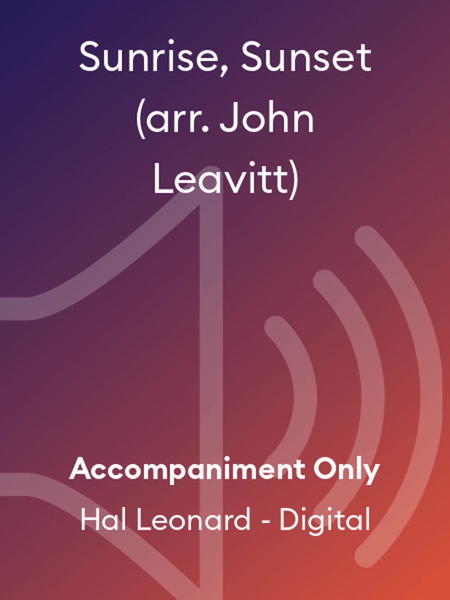 Sunrise, Sunset (arr. John Leavitt)