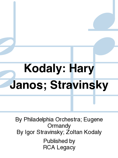 Kodaly: Hary Janos; Stravinsky