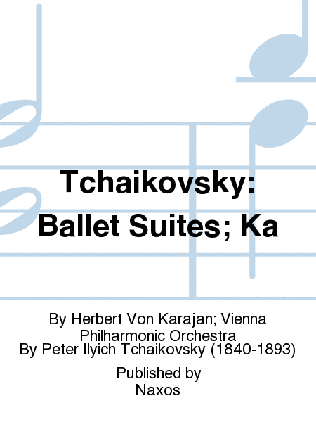 Tchaikovsky: Ballet Suites; Ka