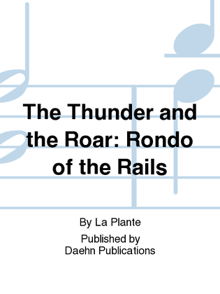Book cover for The Thunder and the Roar: Rondo of the Rails
