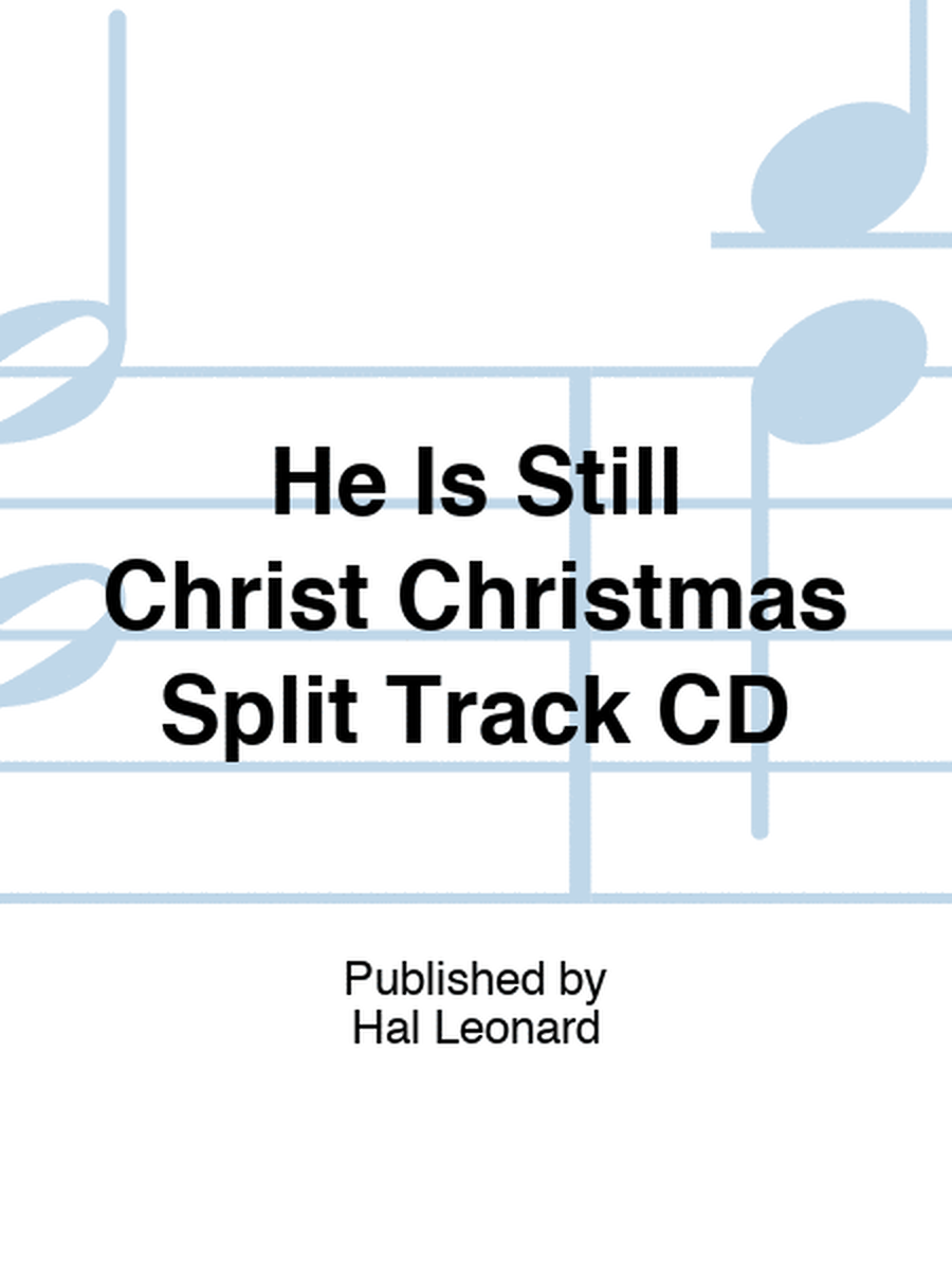 He Is Still Christ Christmas Split Track CD