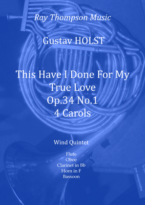 Holst: This Have I Done For My True Love (4 Carols for Acapella Choir) Op.34 No.1) - wind quintet