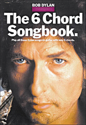 Book cover for Bob Dylan - The 6 Chord Songbook
