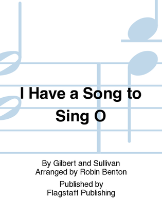 I Have a Song to Sing O